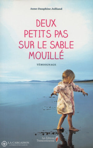 Julliand Anne-Dauphine. Deux Petits Pas Sur Le Sable Mouillé:  Témoignage Livre