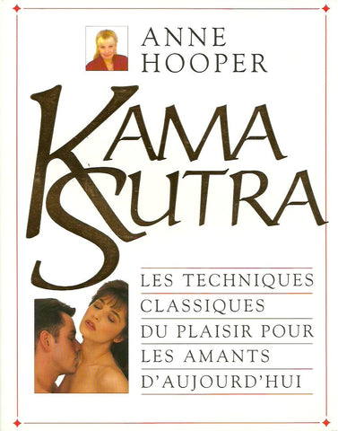 HOOPER, ANNE. Kama Sutra. Les techniques classiques du plaisir pour les amants d'aujourd'hui.
