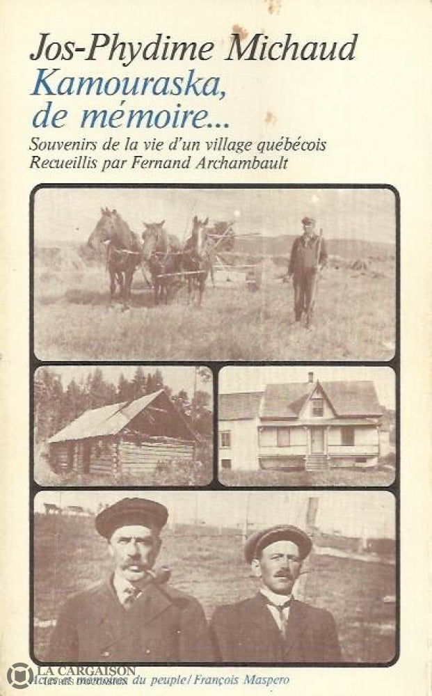 Kamouraska. Kamouraska De Mémoire... Souvenirs La Vie Dun Village Québécois. Recueillis Par Fernand