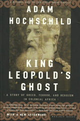 HOCHSCHILD, ADAM. King Leopold's Ghost. A Story of Greed, Terror, and Heroism in Colonial Africa.