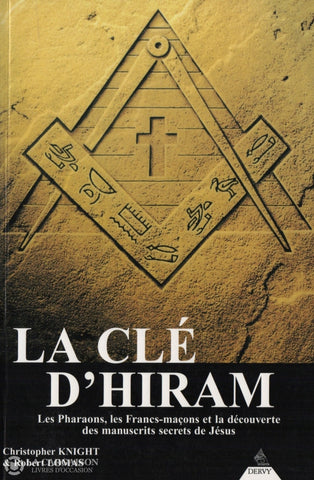 Knight-Lomas. Clé Dhiram (La):  Les Pharaons Les Francs-Maçons Et La Découverte Des Manuscrits