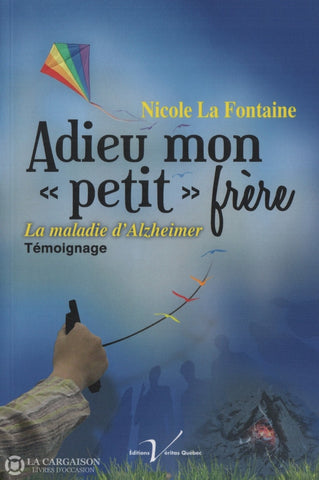 La Fontaine Nicole. Adieu Mon Petit Frère:  La Maladie Dalzheimer - Témoignage Livre