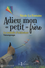La Fontaine Nicole. Adieu Mon Petit Frère:  La Maladie Dalzheimer - Témoignage Livre