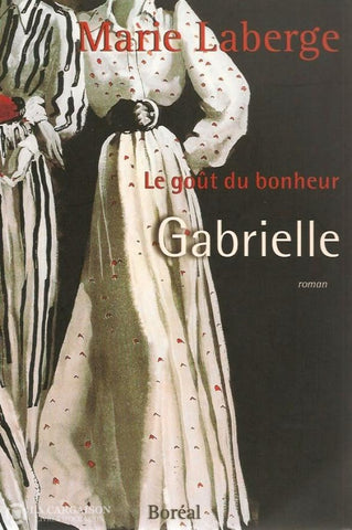 Laberge Marie. Le Goût Du Bonheur - Tome 01:  Gabrielle Doccasion Acceptable Livre