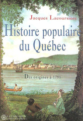 Lacoursiere Jacques. Histoire Populaire Du Québec - Tome 01: Des Origines À 1791 Doccasion Très Bon
