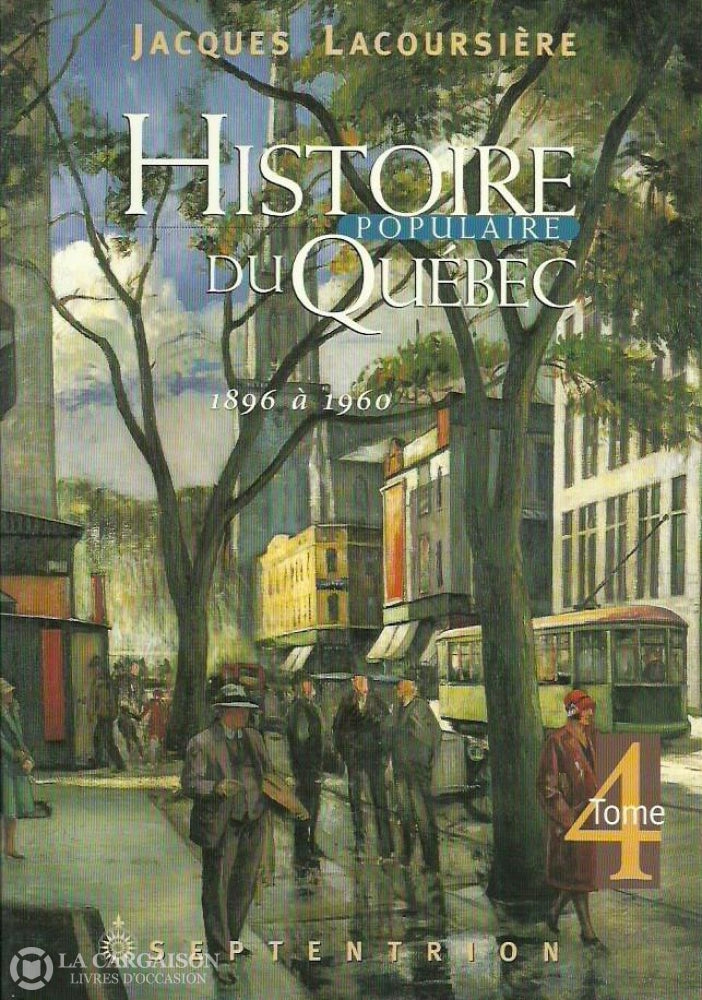 Lacoursiere Jacques. Histoire Populaire Du Québec - Tome 04: 1896 À 1960 Doccasion Très Bon Livre