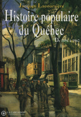 Lacoursiere Jacques. Histoire Populaire Du Québec - Tome 04: De 1896 À 1960 Livre