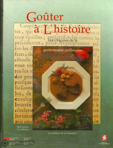 Lafrance Marc. Goûter À Lhistoire:  Les Origines De La Gastronomie Québécoise - A Taste Of History