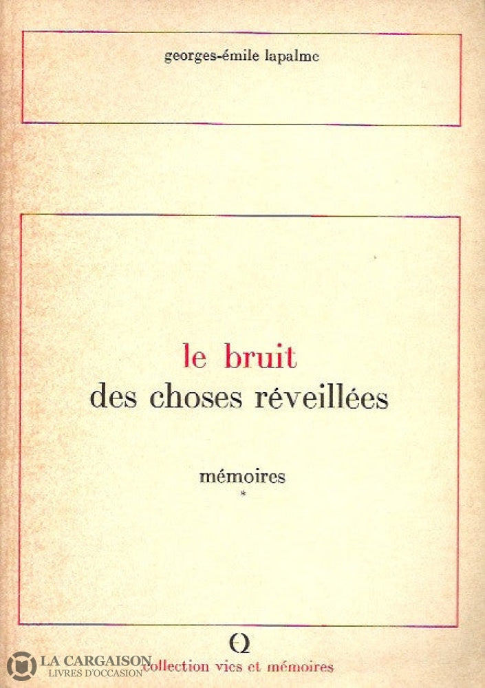 Lapalme Georges-Emile. Mémoires - Tome 01: Le Bruit Des Choses Réveillées Doccasion Acceptable