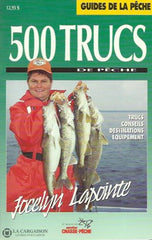 Lapointe Jocelyn. 500 Trucs De Pêche: Trucs Conseils Destinations Équipement Copie 1 Doccasion -