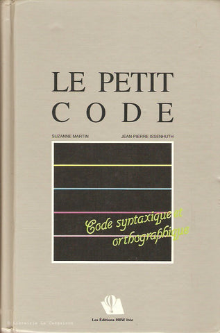 MARTIN-ISSENHUTH. Le petit code : Code syntaxique et orthographique