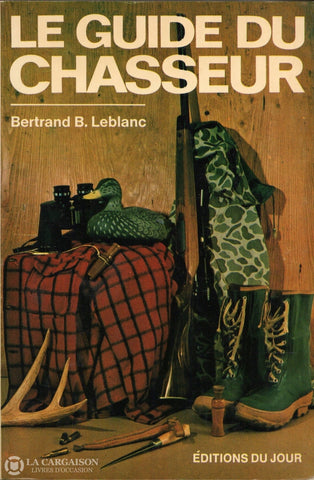 Leblanc Bertrand B. Guide Du Chasseur (Le) Livre