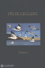 Leclerc Felix. Oeuvres De Félix Leclerc (Les) (Complet En 4 Volumes) Livre
