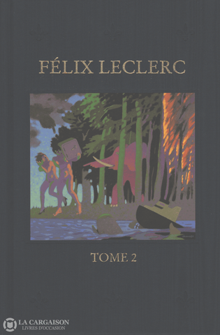 Leclerc Felix. Oeuvres De Félix Leclerc (Les) - Tome 02:  Le Fou Lîle Fabliaux Livre