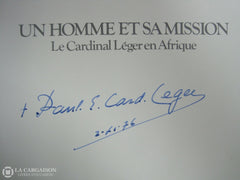 Leger Paul-Emile. Un Homme Et Sa Mission. Le Cardinal Léger En Afrique. (Signé) Livre