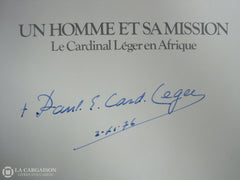 Leger Paul-Emile. Un Homme Et Sa Mission. Le Cardinal Léger En Afrique. (Signé) Livre