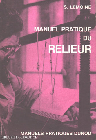 Lemoine Simone. Manuel Pratique Du Relieur Livre