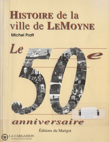 Lemoyne. Histoire De La Ville Lemoyne 1949-1999:  Le 50E Anniversaire Livre