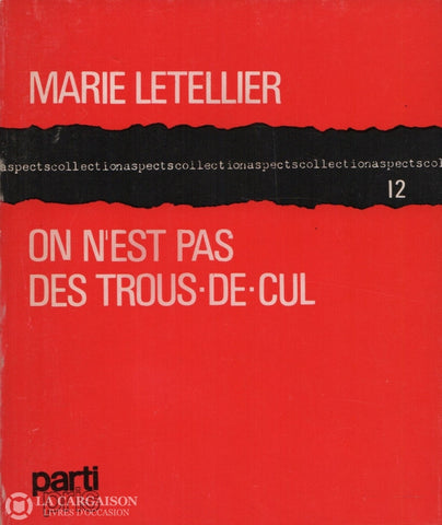 Letellier Marie. On Nest Pas Des Trous-De-Cul Livre