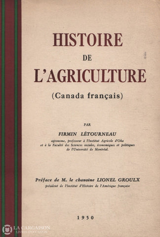 Letourneau Firmin. Histoire De Lagriculture (Canada Français) Livre