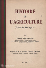 Letourneau Firmin. Histoire De Lagriculture (Canada Français) Livre