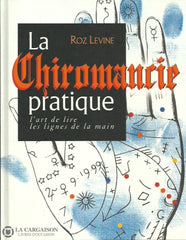 Levine Roz. Chiromancie Pratique (La): Lart De Lire Les Lignes La Main Doccasion - Très Bon Livre