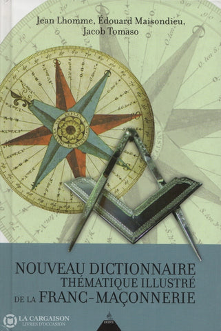 Lhomme-Maisondieu-Tomaso. Nouveau Dictionnaire Thématique Illustré De La Franc-Maçonnerie Livre