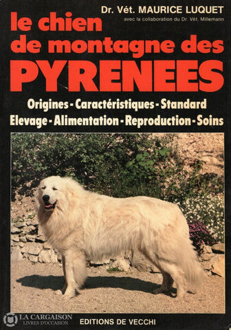 Luquet Maurice. Chien De Montagne Des Pyrenees (Le):  Origines Caractéristiques Standard Élevage