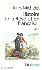 Michelet Jules. Histoire De La Révolution Française. Tome I Volume 1. Livre