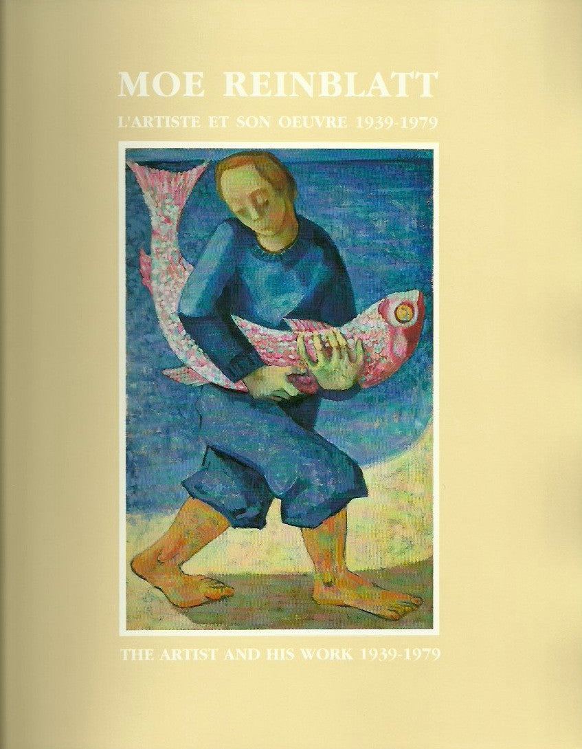 REINBLATT, MOE. Moe Reinblatt. L'artiste et son oeuvre 1939-1979. The artist and his work 1939-1979.