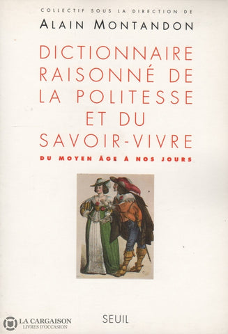 Montandon Alain. Dictionnaire Raisonné De La Politesse Et Du Savoir-Vivre:  Moyen Âge À Nos Jours
