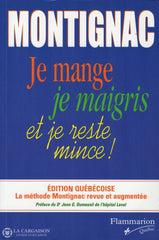 Montignac Michel. Je Mange Je Maigris Et Reste Mince! - Édition Québécoise: La Méthode Montignac