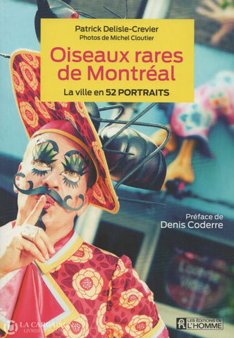 Montreal. Oiseaux Rares De Montréal:  La Ville En 52 Portraits Livre