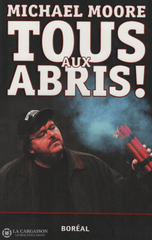 Moore Michael. Tous Aux Abris ! Livre