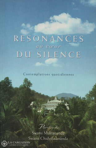 Muktananda-Chidvilasananda. Résonances Au Coeur Du Silence:  Contemplations Quotidiennes Livre
