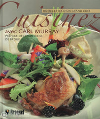 Murray Carl. Cuisinez Avec Carl Murray: 100 Recettes Dun Grand Chef Livre
