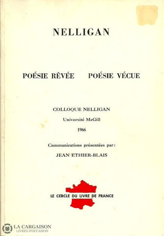 Nelligan Emile. Émile Nelligan:  Poésie Rêvée Et Poésie Vécue - Colloque Nelligan. Université Mcgill