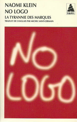 KLEIN, NAOMI. No logo. La tyrannie des marques.