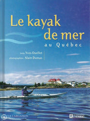 Ouellet Yves. Le Kayak De Mer Au Québec Doccasion - Très Bon Livre