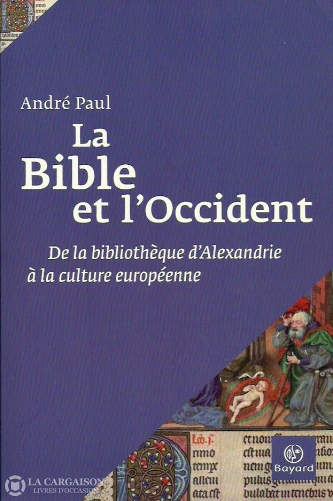 Paul Andre. La Bible Et Loccident: De La Bibliothèque Dalexandrie À Culture Européenne Doccasion -