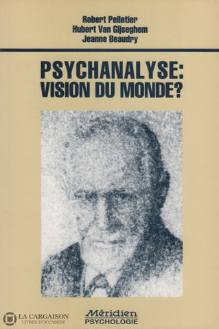 Pelletier-Van Gijseghem-Beaudry. Psychanalyse:  Vision Du Monde Livre