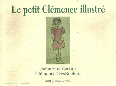 DESROCHERS, CLEMENCE. Petit Clémence illustré (Le)