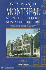 Pinard Guy. Montréal Son Histoire Architecture - Tome 04 Livre