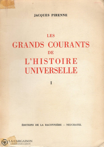 Pirenne Jacques. Grands Courants De Lhistoire Universelle (Les) - Tome I:  Des Origines À Lislam