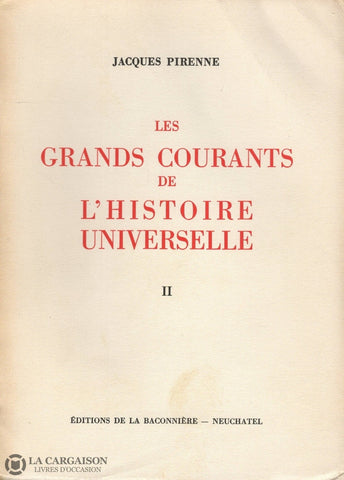 Pirenne Jacques. Grands Courants De Lhistoire Universelle (Les) - Tome Ii:  De Lexpansion Musulmane