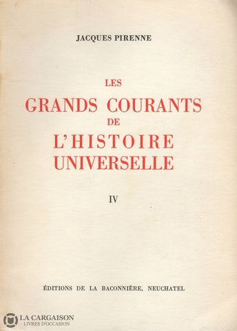 Pirenne Jacques. Grands Courants De Lhistoire Universelle (Les) - Tome Iv:  De La Révolution