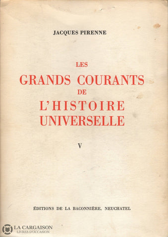 Pirenne Jacques. Grands Courants De Lhistoire Universelle (Les) - Tome V:  De 1830 À 1904 Livre