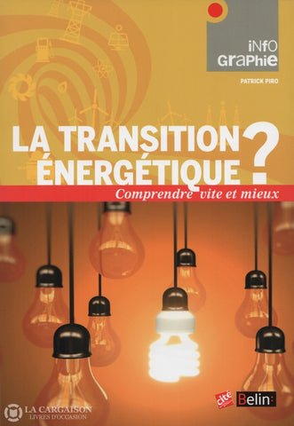 Piro Patrick. Transition Énergétique (La):  Comprendre Vite Et Mieux Livre
