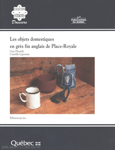 Plourde-Lapointe. Objets Domestiques En Grès Fin Anglais De Place-Royale (Les) Livre