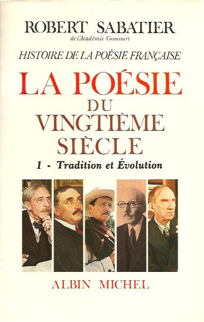 SABATIER, ROBERT. Histoire de la poésie française. Tome 6. La poésie du vingtième siècle. 1 - Tradition et Évolution.